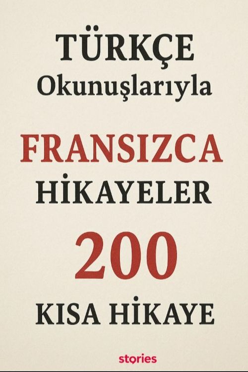 Türkçe Okunuşlarıyla Fransızca Hikayeler & 200 Kısa Hikaye