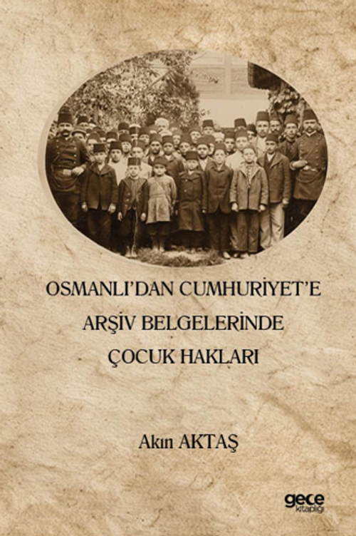 Osmanlı'dan Cumhuriyet'e Arşiv Belgelerinde Çocuk Hakları