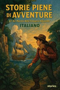 Storie Piene Di Avventure İn İtaliano & A1-A2 Macera Dolu İtalyanca Hikayeler
