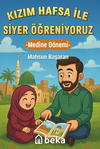 Kızım Hafsa ile Siyer &Ouml;ğreniyoruz Medine D&ouml;nemi
