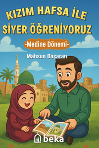 Kızım Hafsa ile Siyer Öğreniyoruz Medine Dönemi