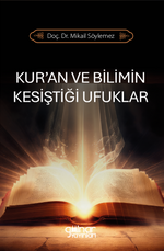 Kur'an ve Bilimin Kesiştiği Ufuklar