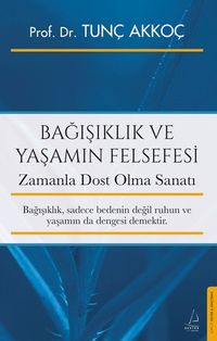Bağışıklık ve Yaşamın Felsefesi & Zamanla Dost Olma Sanatı