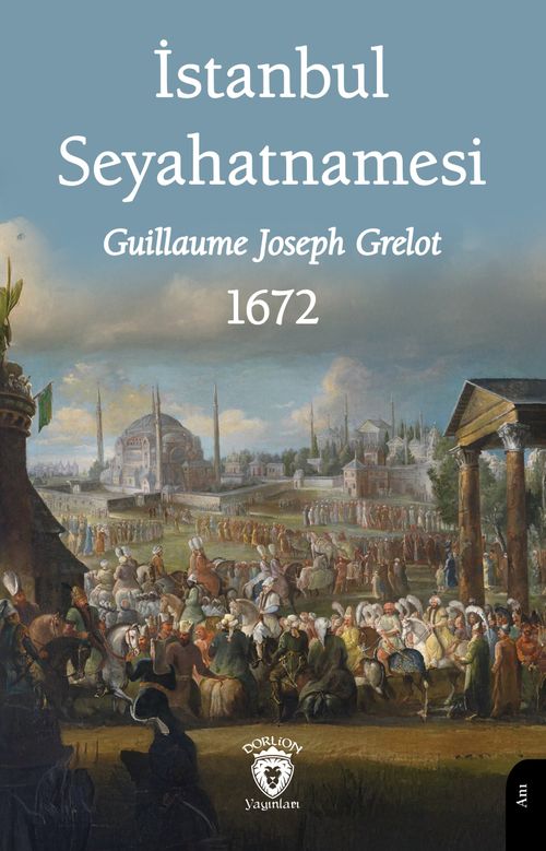 İstanbul Seyahatnamesi 1672 (Guillaume Joseph Grelot) Fiyatı