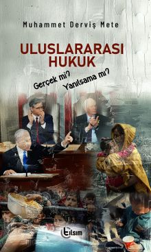 Uluslararası Hukuk Gerçek mi, Yanılsama mı?