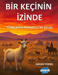 Bir Keçinin İzinde & Türklerin Anadolu'ya Gelişi