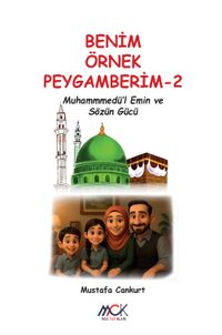 Benim Örnek Peygamberim 2 / Muhammedü’l-Emin ve Sözün Gücü 