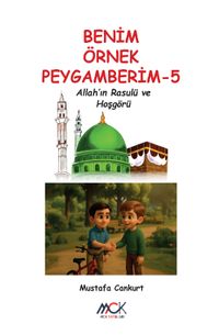 Benim Örnek Peygamberim 5 / Allah’ın Rasulü ve Hoşgörü 