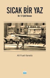 Sıcak Bir Yaz & Bir 12 Eylül Romanı
