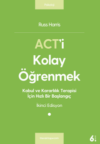 Act'i Kolay Öğrenmek & Kabul ve Kararlılık Terapisi İçin Hızlı Bir Başlangıç