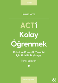 Act'i Kolay Öğrenmek & Kabul ve Kararlılık Terapisi İçin Hızlı Bir Başlangıç