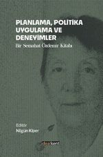 Planlama, Politika, Uygulama ve Deneyimler & Bir Semahat Özdemir Kitabı