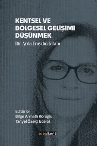 Kentsel ve Bölgesel Gelişimi Düşünmek & Bir Ayda Eraydın Kitabı