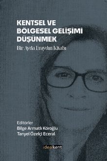 Kentsel ve Bölgesel Gelişimi Düşünmek & Bir Ayda Eraydın Kitabı