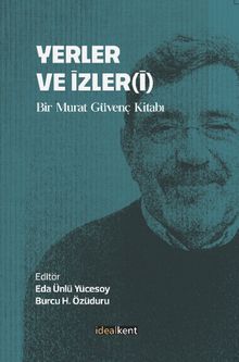 Yerler ve İzler(İ) / Bir Murat Güvenç Kitabı