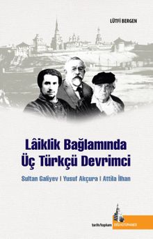 Laiklik Bağlamında  Üç Türkçü Devrimci