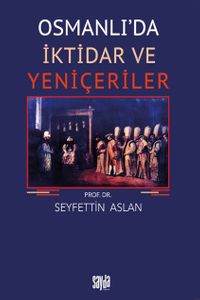 Osmanlı’da İktidar ve Yeniçeriler