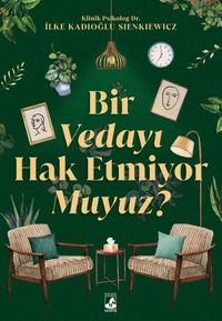 Bir Vedayı Hak Etmiyor Muyuz?