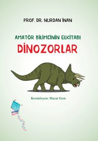 Dinozorlar / Amatör Bilimcinin Elkitabı