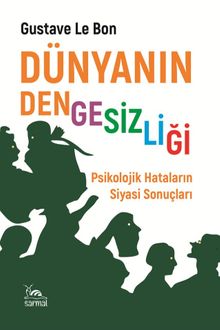 Dünyanın Dengesizliği & Psikolojik Hataların Siyasi Sonuçları