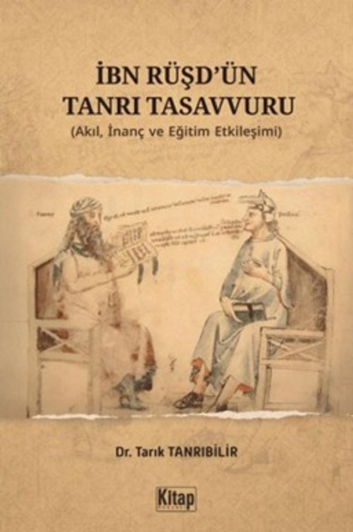 İbn Rüşd'ün Tanrı Tasavvuru (Akıl İnanç ve Eğitim Etkileşimi)
