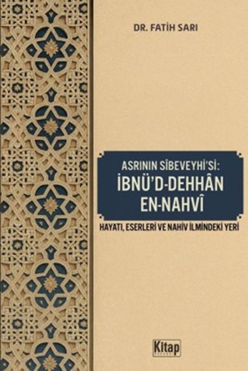 Asrının Sibeveyhi'si İbnü'd Dehhan En Nahvi (Hayatı Eserleri ve Nahiv İlmindeki Yeri)