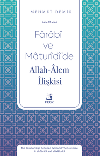 Farabî ve Maturîdî'de Allah-Âlem İlişkisi