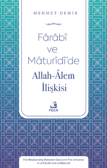 Farabî ve Maturîdî'de Allah-Âlem İlişkisi