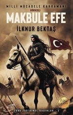 Milli Mücadele Kahramanı Gördesli Makbule Efe