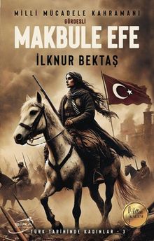 Milli Mücadele Kahramanı Gördesli Makbule Efe