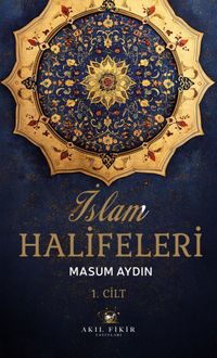 İslam Halifeleri  (Cilt 1)