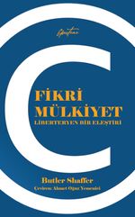 Fikri Mülkiyet & Liberteryen Bir Eleştiri