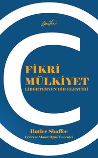 Fikri Mülkiyet & Liberteryen Bir Eleştiri