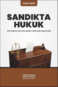 Sandıkta Hukuk & (2017 Sonrası Anayasal Zeminde TBMM Genel Seçim Rejimi)