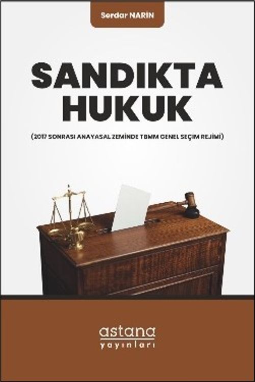 Sandıkta Hukuk & (2017 Sonrası Anayasal Zeminde TBMM Genel Seçim Rejimi)