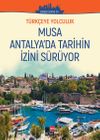 Musa Antalya&rsquo;da Tarihin İzini S&uuml;r&uuml;yor / T&uuml;rk&ccedil;eye Yolculuk (Orta Seviye C1+)