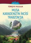 Musa Karadeniz&rsquo;in İncisi Trabzon&rsquo;da / T&uuml;rk&ccedil;eye Yolculuk - (Orta Seviye B1)