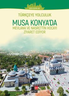 Musa Konya’da Mevlana ve Nasrettin Hocayı Ziyaret Ediyor / Türkçeye Yolculuk (Orta Seviye C1+)