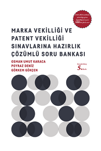 Marka Vekilliği ve Patent Vekilliği Sınavlarına Hazırlık Çözümlü Soru Bankası