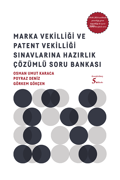 Marka Vekilliği ve Patent Vekilliği Sınavlarına Hazırlık Çözümlü Soru Bankası
