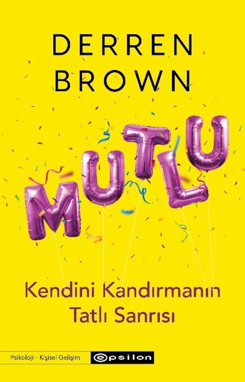 Mutlu : Kendini Kandırmanın Tatlı Sanrısı