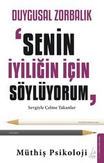 Duygusal Zorbalık: “Senin İyiliğin İçin Söylüyorum"