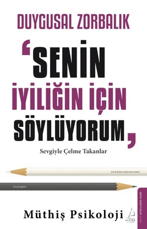 Duygusal Zorbalık: “Senin İyiliğin İçin Söylüyorum"
