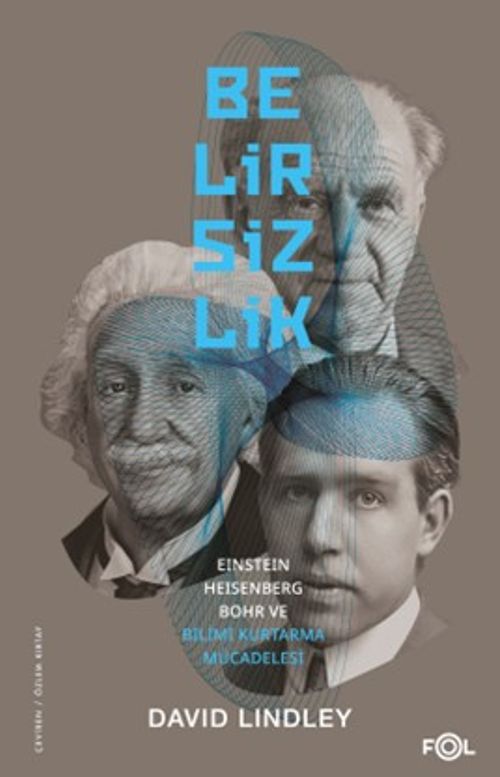 Belirsizlik & Einstein, Heisenberg, Bohr ve Bilimi Kurtarma Mücadelesi