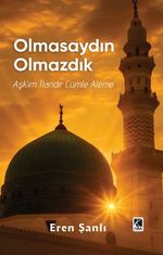 Olmasaydın Olmazdık
