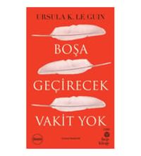 Boşa Geçirecek Vakit Yok