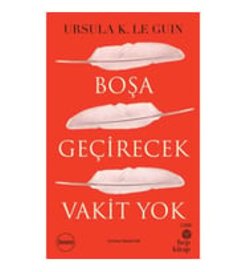 Boşa Geçirecek Vakit Yok