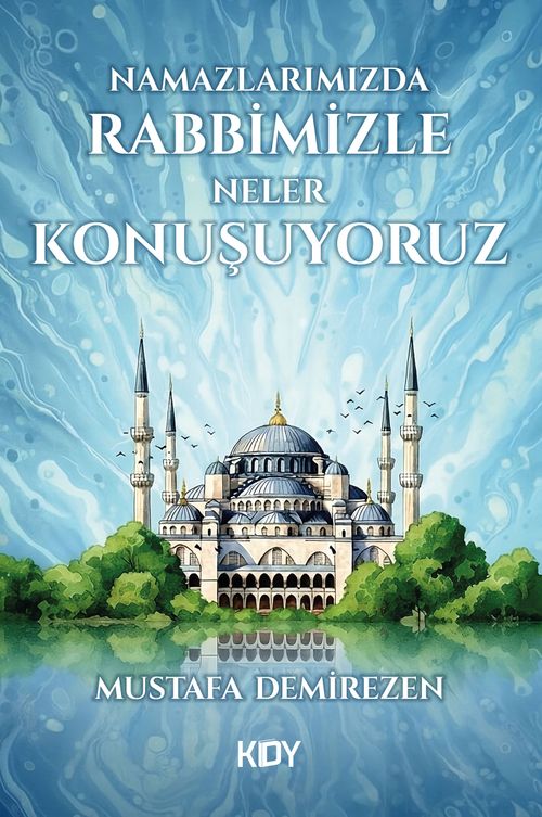 Namazlarımızda Rabbimizle Neler Konuşuyoruz 