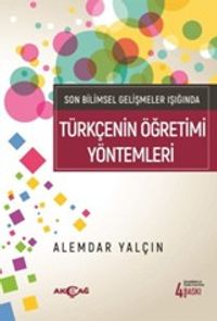 Son Bilimsel Gelişmeler Işığında Türkçenin Öğretimi Yöntemleri