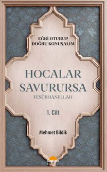 Hocalar Savurursa Fesübhanellah 1.Cilt / Eğri Oturup Doğru Konuşalım